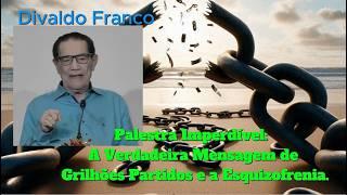  DIVALDO  FRANCO / PALESTRA IMPERDÍVEL:  GRILHÕES  PARTIDOS  E  A  ESQUIZOFRENIA... #espiritismo