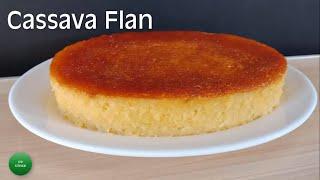 Easy Cassava Flan | No Bake Cassava Leche Flan | How to Make Cassava Flan