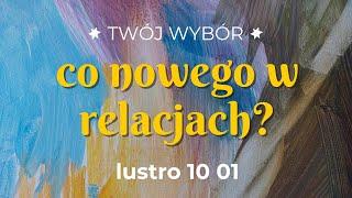 Co nowego w relacjach? Twój Wybór | lustro 10 01