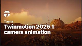 Camera Animation Enhancements in Twinmotion 2025.1 | Twinmotion Tutorial