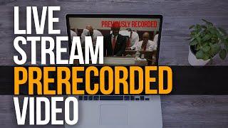 HOW TO LIVE STREAM A PRE-RECORDED VIDEO | Previously Recorded Video Streaming