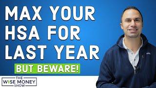 Max Your HSA For Last Year - But Beware!