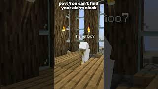 POV: When You can't find your alarm clock #minecrafmemes #memes #minecraftshorts #shorts #minecraft