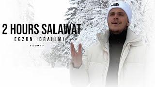 Egzon Ibrahimi - 2 HOURS SALAWAT