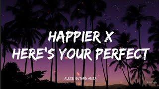 Happier x Here's your perfect (Lyrics)