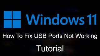 Fix : USB Ports Not Working In Windows 11 (Tutorial)