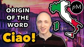 Where does "Ciao!" come from? Etymology of the Italian word "ciao"
