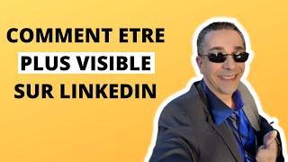 COMMENT ÊTRE PLUS VISIBLE SUR LINKEDIN ? [SNACK LIVE]