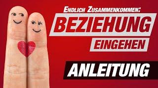 ANLEITUNG ZUR BEZIEHUNG: In 7 Schritten zusammenkommen & Beziehung eingehen ️