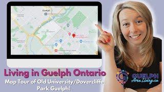 Living in Guelph Ontario Map Tour of Old University/Dovercliffe Park Neighbourhood