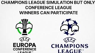 CHAMPIONS LEAGUE SIMULATION BUT ONLY CONFERENCE LEAGUE WINNERS CAN PARTICIPATE (2024-2050)