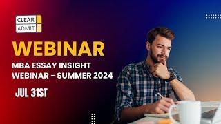 MBA Essay Insight Webinar - Summer 2024 - Columbia, IESE, Michigan Ross, Yale SOM