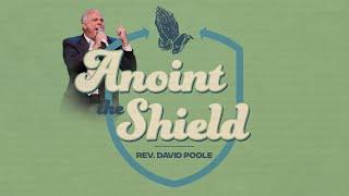"Anoint the Shield" - Rev. David Poole [September 29, 2021]