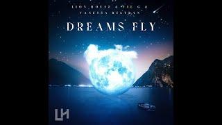 Lion House & Vié G & Vanessa Beltran - Dreams Fly (Official Video)