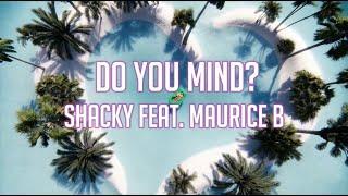 Shacky - Do You Mind? feat. Maurice B (Official Lyric Video)