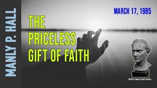 Manly P. Hall: The Priceless Gift of Faith