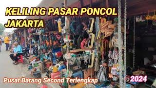 Keliling Pasar Poncol 2024 || Pasar Loak Terbesar di Jakarta.