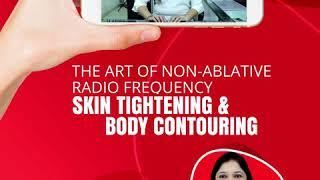 The Art of Non-Ablative Radio Frequency Skin Tightening & Body Contouring Dr. Bhavini Lodaya