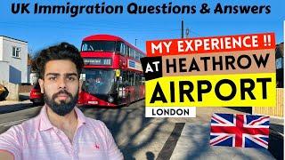 My UK Immigration Experience - UK Airport Immigration Question & Answer for International Students