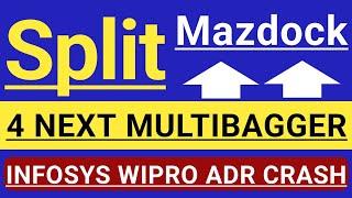 MAZDOCK SHARE SPLIT  INFOSYS ADR CRASH  WIPRO ADR DOWN  4 NEXT MULTIBAGGER STOCKS 