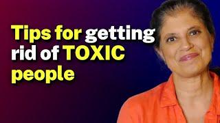 Tips for getting rid of toxic people