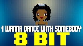 I Wanna Dance With Somebody [8 Bit Tribute to Whitney Houston] - 8 Bit Universe