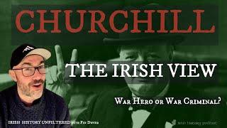 Was Winston Churchill a War Hero or War Criminal? The Irish View...