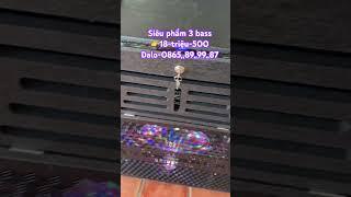 Siêu phẩm 3 bass18-triệu-5OODalo-O865,,899987 #loakeo #loa #karaoke #testloa #loahay #loakeogiare