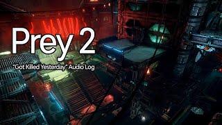 Prey 2 | "Got Killed Yesterday" Audio Log (Unreleased | Human Head Studios)