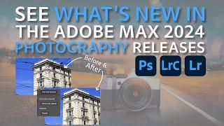 See What's NEW in the Adobe MAX 2024 Photography Releases