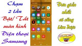 Chạm 2 Lần Bật Tắt Màn Hình Điện Thoại Samsung Dễ Dàng Nhất