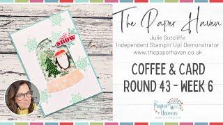 Coffee & Card Round 43 - Week 6 - Card making with The Paper Haven and Stampin' Up!