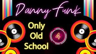 DANNY FUNK - Only Old School 4