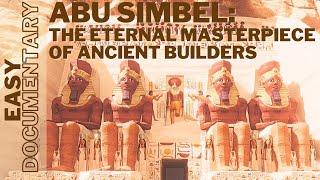 Abu Simbel: The Eternal Masterpiece of Ancient Builders - Full Documentary