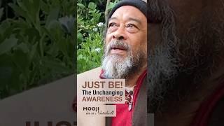 MOOJI - Just Be! The Unchanging Awareness