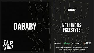 DaBaby - “Not Like Us” (Freestyle)