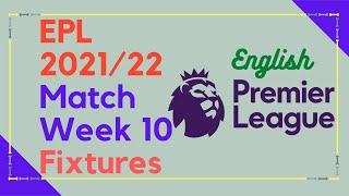 ENGLISH PREMIER LEAGUE EPL 2021/22 MATCH WEEK 10 FIXTURES