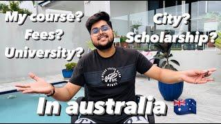 MY COURSE, UNIVERSITY, FEES , SCHOLARSHIP, CITY IN AUSTRALIA| MOST AWAITED VIDEO OF MY CHANNEL |