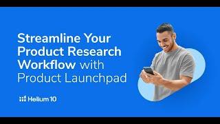 Streamline Product Research Projects with Helium 10’s New Product Launchpad