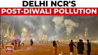 Post-Diwali Pollution Surge In Delhi NCR Despite Firecracker Ban | India Today