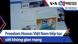 Freedom House: Việt Nam tiếp tục siết không gian mạng | Truyền hình VOA 18/10/24