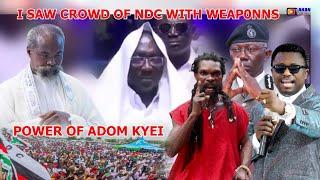 I SAW CROWD OF NDC SHIRTS WITH WEAP0NS & WHAT IGP & POLICE MUST DO, ADOM KYEI ENDORSES BAWUMIA, OPA