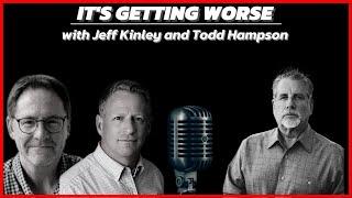 It's Getting Worse! | With Tom Hughes, Jeff Kinley, & Todd Hampson