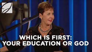 Which Is First: Your Education or God? | Joyce Meyer