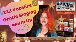 Voice Lessons To Go:  ZZZ vocalize- Gentle Singing warm up