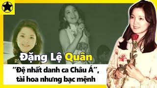 Đặng Lệ Quân - “Đệ Nhất Danh Ca Châu Á”, Tài Hoa Nhưng Bạc Mệnh