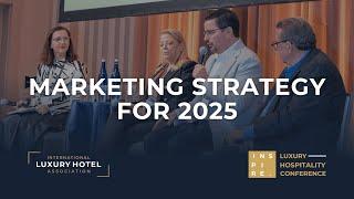 Marketing Strategy for 2025 | INSPIRE Luxury Hospitality Conference