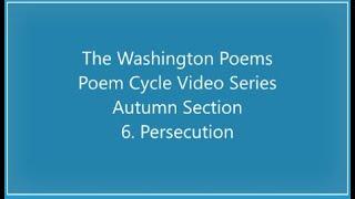 The Washington Poems, Autumn, 6. Persecution