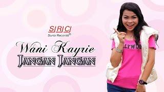 Wani Kayrie - Jangan Jangan (Official Music Video)