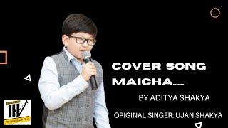 Maicha........cover song II Aditya Shakya II THV production